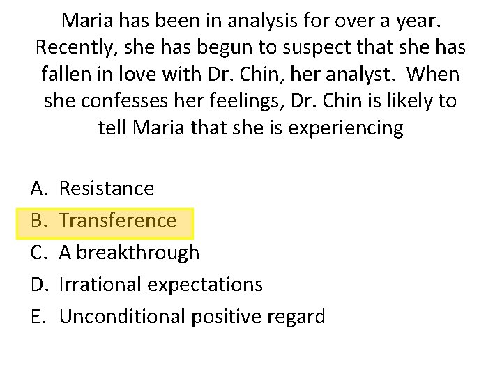 Maria has been in analysis for over a year. Recently, she has begun to