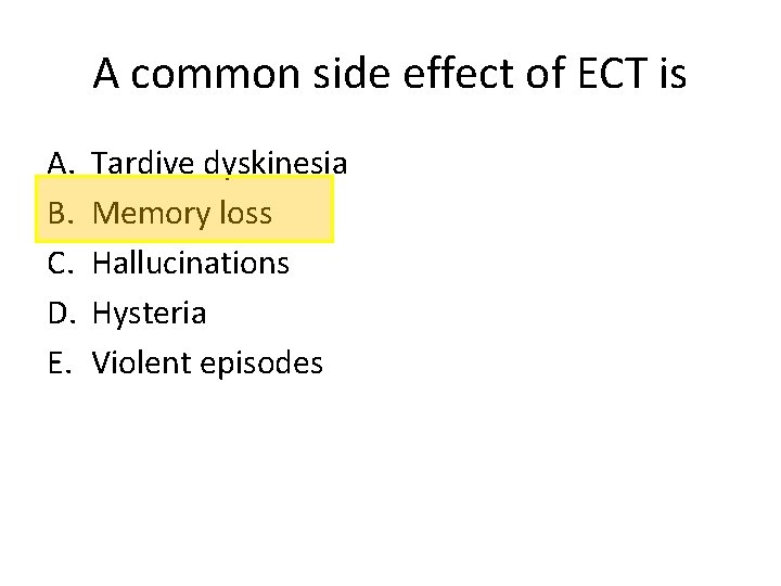 A common side effect of ECT is A. B. C. D. E. Tardive dyskinesia