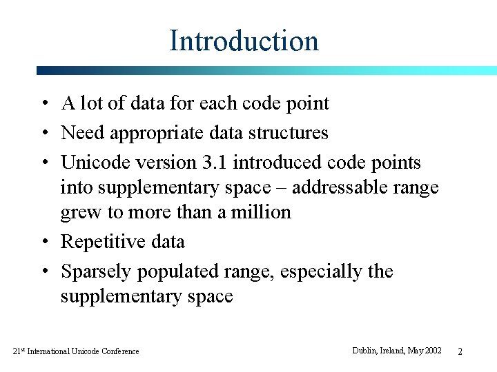 Introduction • A lot of data for each code point • Need appropriate data Introduction • A lot of data for each code point • Need appropriate data