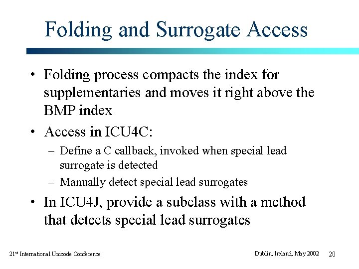 Folding and Surrogate Access • Folding process compacts the index for supplementaries and moves Folding and Surrogate Access • Folding process compacts the index for supplementaries and moves
