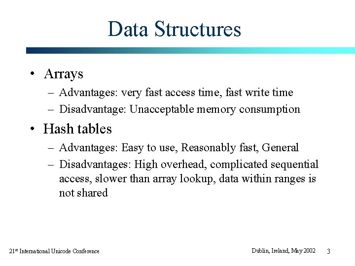 Data Structures • Arrays – Advantages: very fast access time, fast write time – Data Structures • Arrays – Advantages: very fast access time, fast write time –