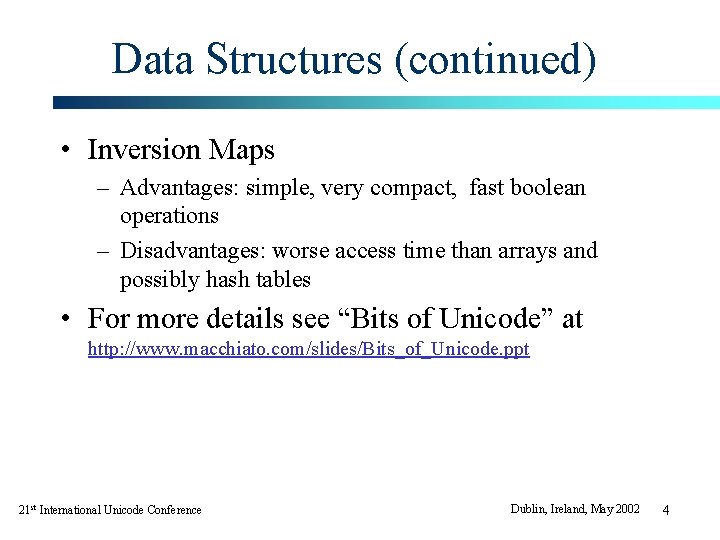 Data Structures (continued) • Inversion Maps – Advantages: simple, very compact, fast boolean operations Data Structures (continued) • Inversion Maps – Advantages: simple, very compact, fast boolean operations