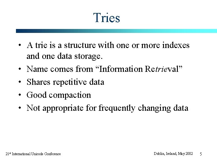 Tries • A trie is a structure with one or more indexes and one Tries • A trie is a structure with one or more indexes and one