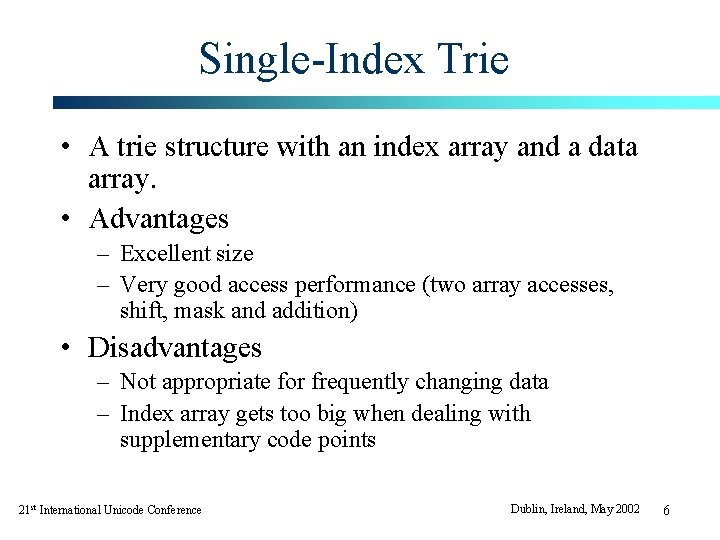 Single-Index Trie • A trie structure with an index array and a data array. Single-Index Trie • A trie structure with an index array and a data array.