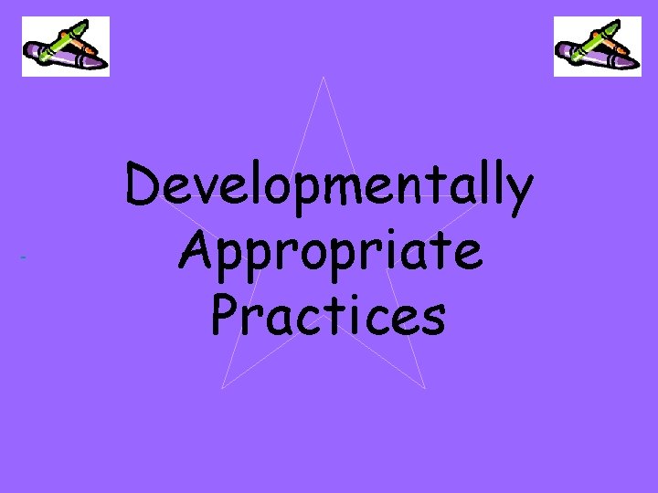  Developmentally Appropriate Practices 