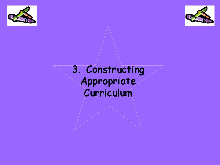 3. Constructing Appropriate Curriculum 