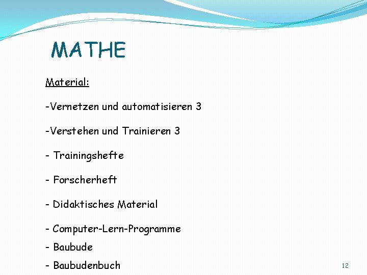 MATHE Material: -Vernetzen und automatisieren 3 -Verstehen und Trainieren 3 - Trainingshefte - Forscherheft
