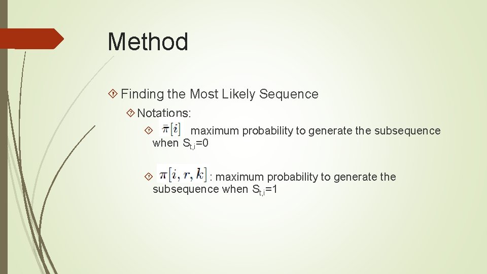 Method Finding the Most Likely Sequence Notations: : maximum probability to generate the subsequence