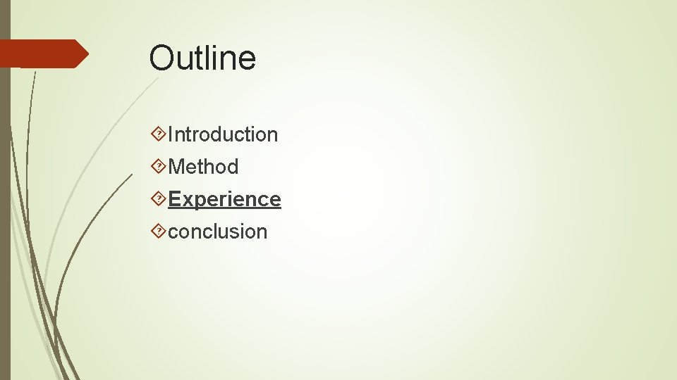 Outline Introduction Method Experience conclusion 