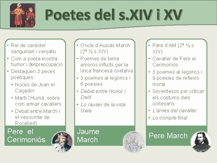 Poetes del s. XIV i XV • Rei de caràcter sanguinari i venjatiu •