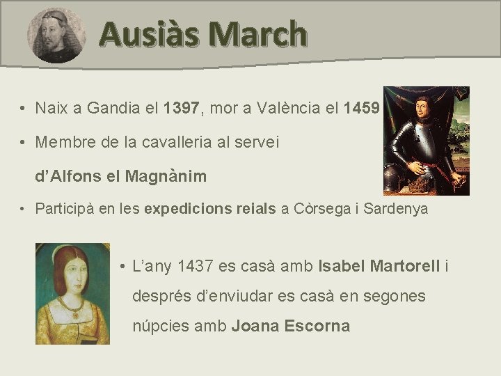 Ausiàs March • Naix a Gandia el 1397, mor a València el 1459 •
