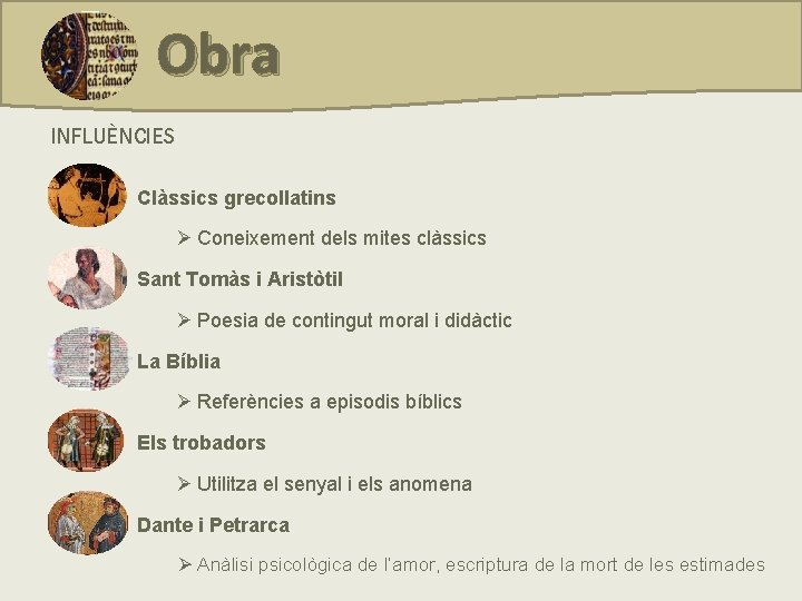 Obra INFLUÈNCIES Clàssics grecollatins Ø Coneixement dels mites clàssics Sant Tomàs i Aristòtil Ø