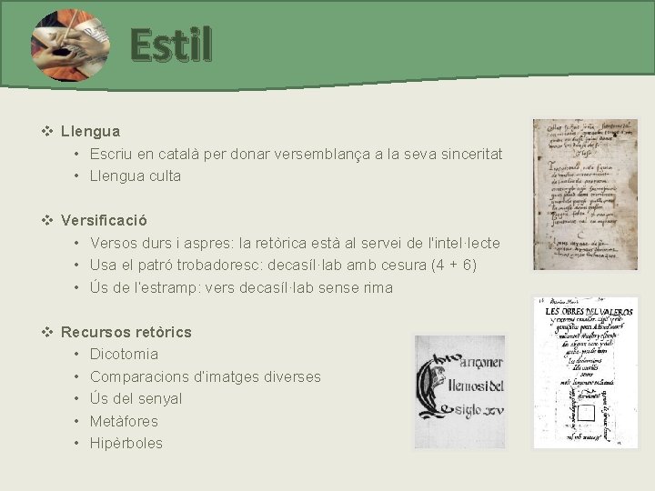 Estil v Llengua • Escriu en català per donar versemblança a la seva sinceritat