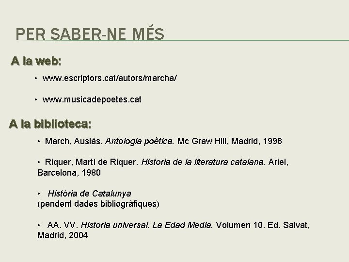 PER SABER-NE MÉS A la web: • www. escriptors. cat/autors/marcha/ • www. musicadepoetes. cat