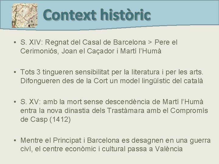Context històric • S. XIV: Regnat del Casal de Barcelona > Pere el Cerimoniós,