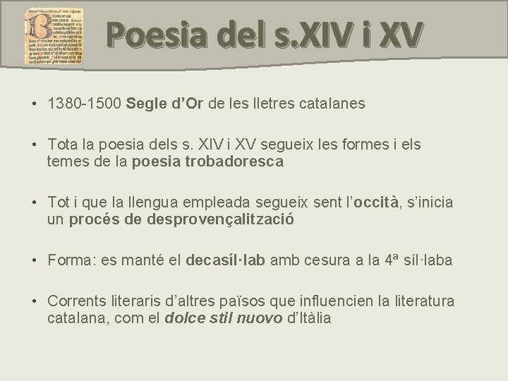 Poesia del s. XIV i XV • 1380 -1500 Segle d’Or de les lletres