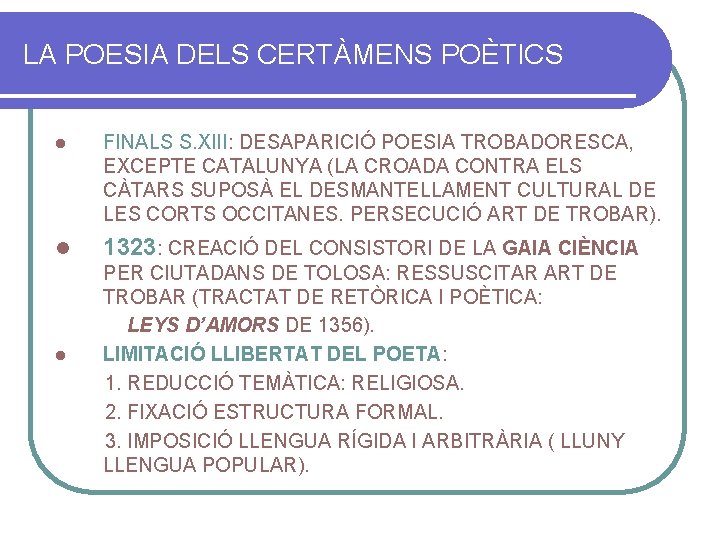 LA POESIA DELS CERTÀMENS POÈTICS l FINALS S. XIII: DESAPARICIÓ POESIA TROBADORESCA, EXCEPTE CATALUNYA