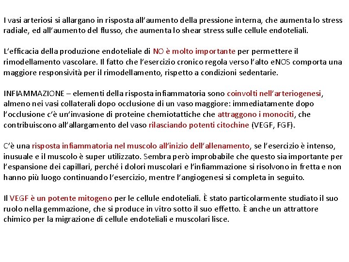 I vasi arteriosi si allargano in risposta all’aumento della pressione interna, che aumenta lo