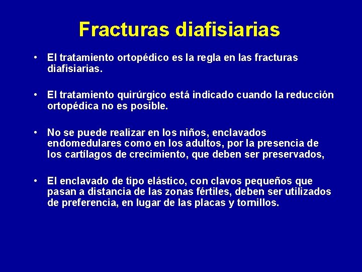 Fracturas diafisiarias • El tratamiento ortopédico es la regla en las fracturas diafisiarias. •