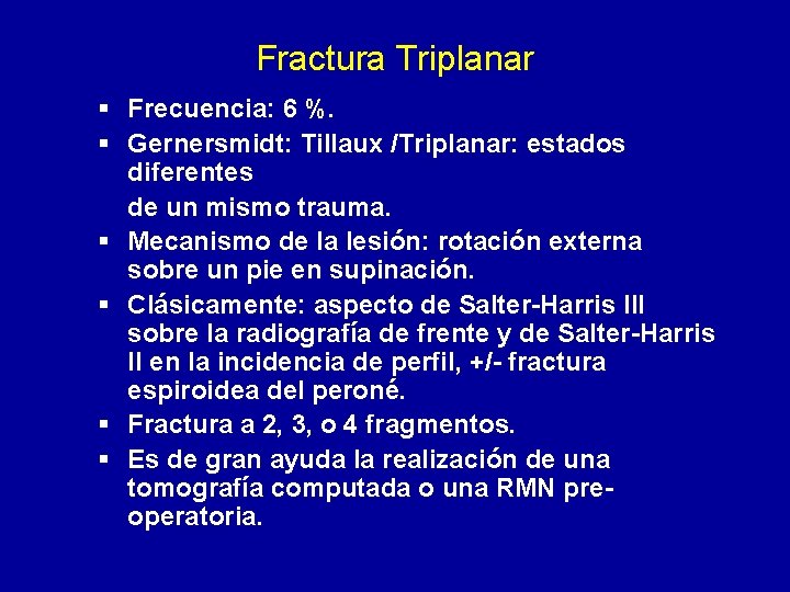 Fractura Triplanar § Frecuencia: 6 %. § Gernersmidt: Tillaux /Triplanar: estados diferentes de un