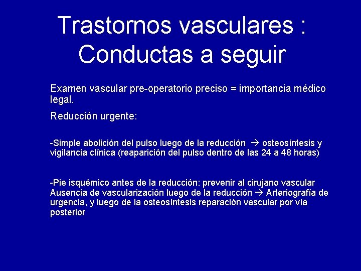 Trastornos vasculares : Conductas a seguir Examen vascular pre-operatorio preciso = importancia médico legal.