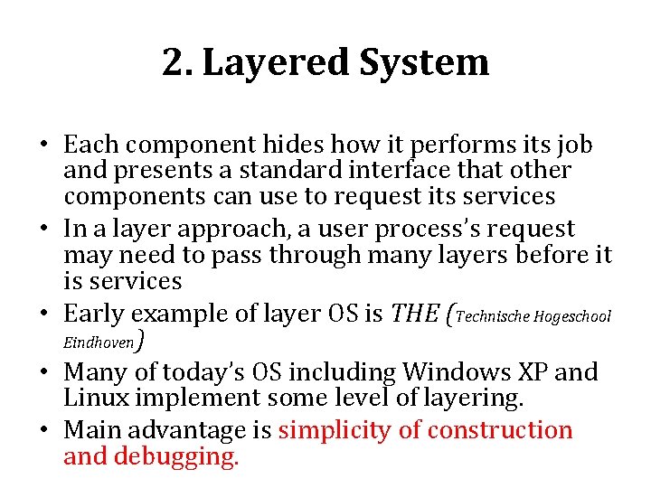 2. Layered System • Each component hides how it performs its job and presents