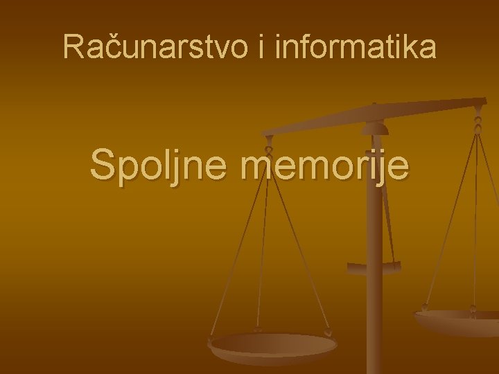 Računarstvo i informatika Spoljne memorije 