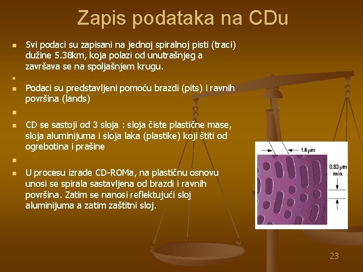 Zapis podataka na CDu n n n n Svi podaci su zapisani na jednoj