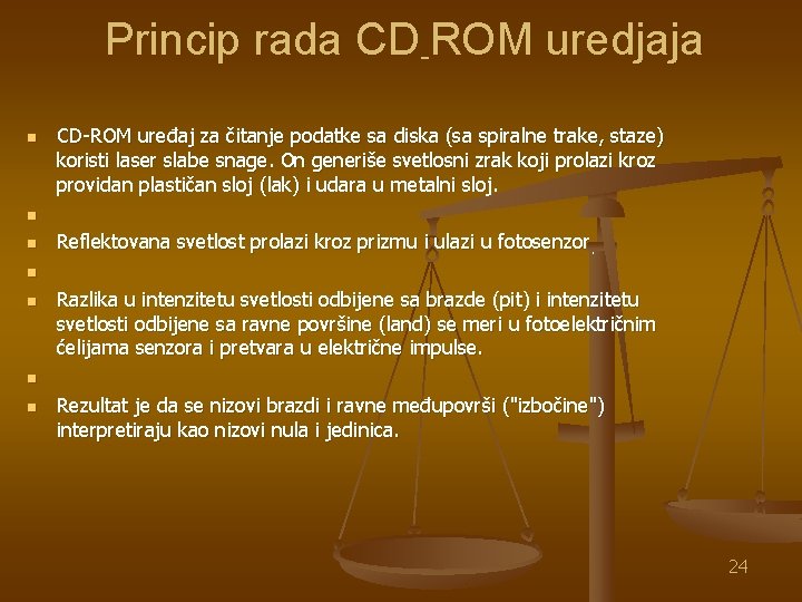 Princip rada CD-ROM uredjaja n n n n CD-ROM uređaj za čitanje podatke sa