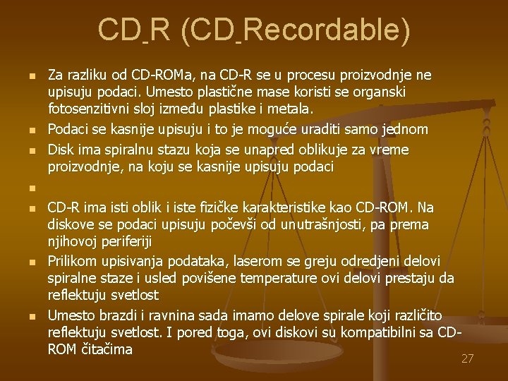 CD-R (CD-Recordable) n n n n Za razliku od CD-ROMa, na CD-R se u