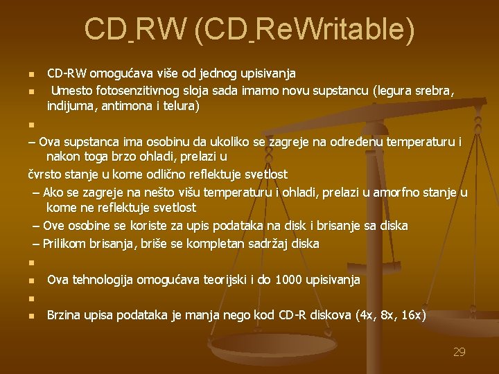 CD-RW (CD-Re. Writable) CD-RW omogućava više od jednog upisivanja n Umesto fotosenzitivnog sloja sada