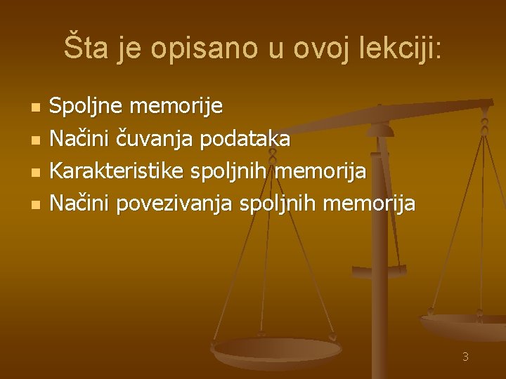 Šta je opisano u ovoj lekciji: n n Spoljne memorije Načini čuvanja podataka Karakteristike