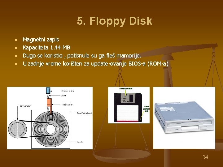 5. Floppy Disk n n Magnetni zapis Kapaciteta 1. 44 MB Dugo se koristio