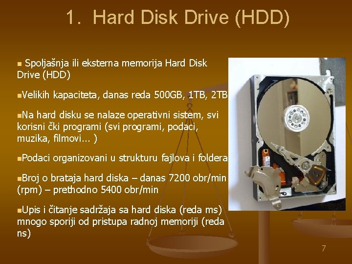 1. Hard Disk Drive (HDD) n Spoljašnja ili eksterna memorija Hard Disk Drive (HDD)