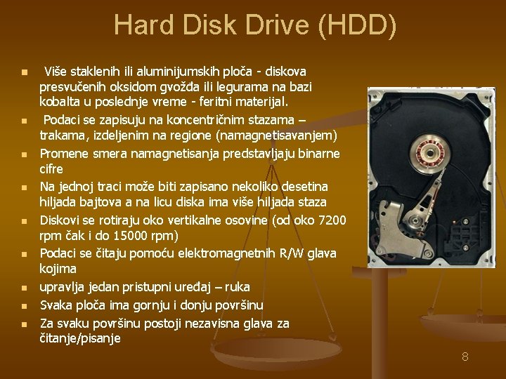 Hard Disk Drive (HDD) n n n n n Više staklenih ili aluminijumskih ploča