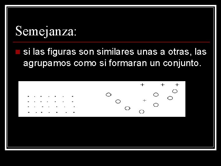 Semejanza: n si las figuras son similares unas a otras, las agrupamos como si Semejanza: n si las figuras son similares unas a otras, las agrupamos como si