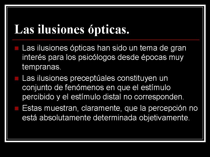 Las ilusiones ópticas. n n n Las ilusiones ópticas han sido un tema de Las ilusiones ópticas. n n n Las ilusiones ópticas han sido un tema de