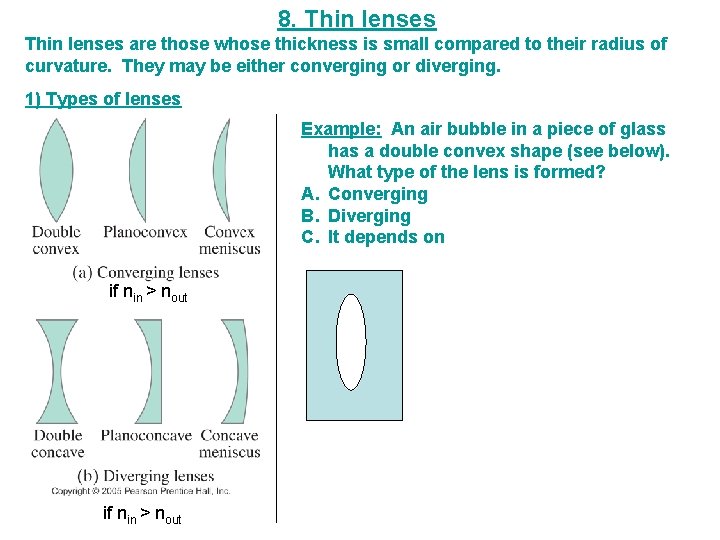 8. Thin lenses are those whose thickness is small compared to their radius of