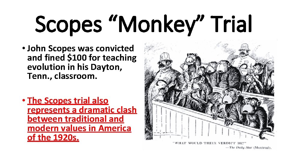 Scopes “Monkey” Trial • John Scopes was convicted and fined $100 for teaching evolution