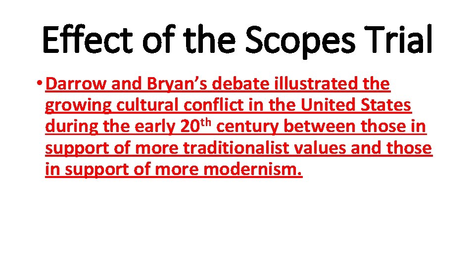 Effect of the Scopes Trial • Darrow and Bryan’s debate illustrated the growing cultural