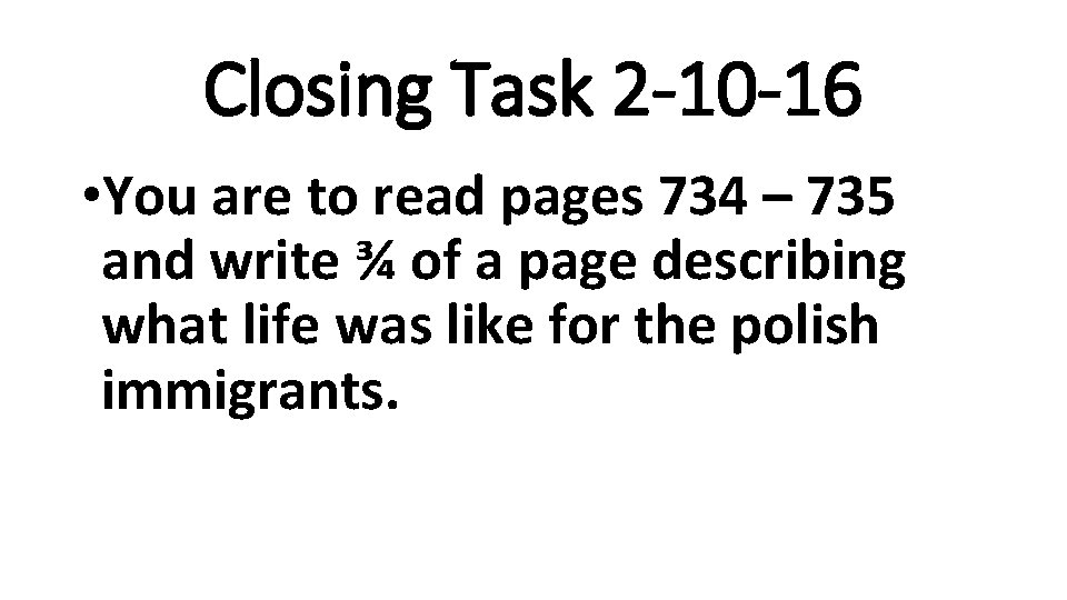 Closing Task 2 -10 -16 • You are to read pages 734 – 735