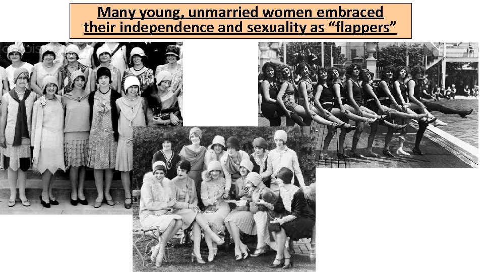 Many young, unmarried women embraced their independence and sexuality as “flappers” 
