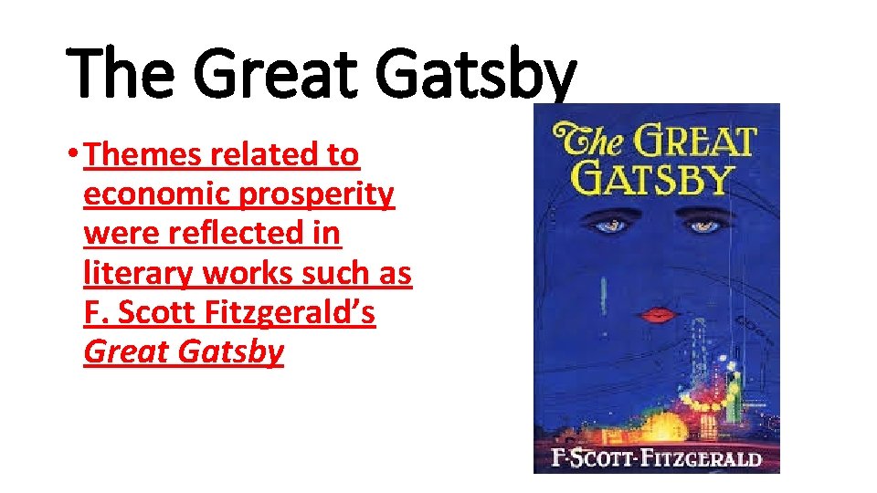 The Great Gatsby • Themes related to economic prosperity were reflected in literary works