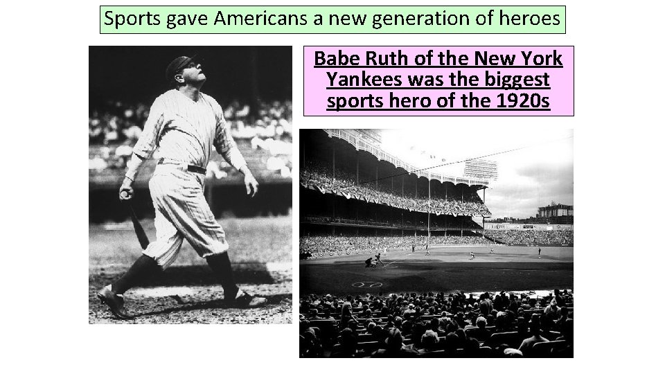Sports gave Americans a new generation of heroes Babe Ruth of the New York