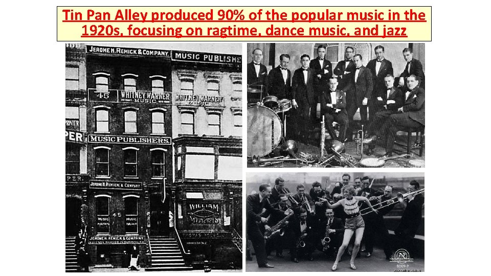 Tin Pan Alley produced 90% of the popular music in the 1920 s, focusing