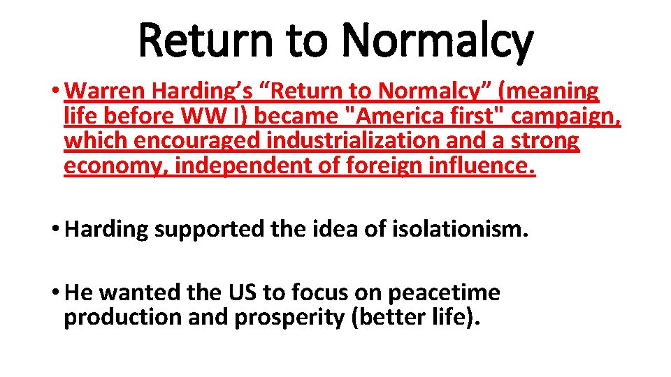 Return to Normalcy • Warren Harding’s “Return to Normalcy” (meaning life before WW I)
