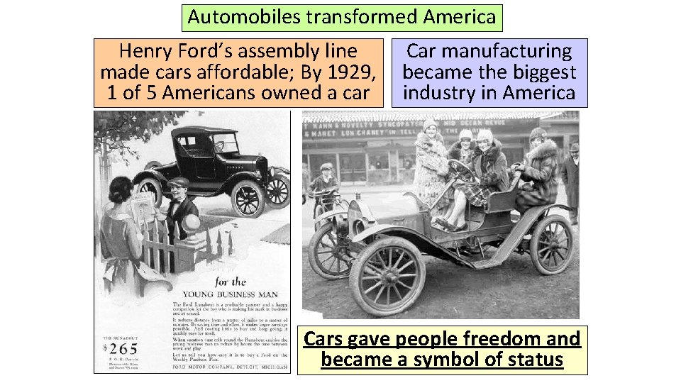 Automobiles transformed America Henry Ford’s assembly line made cars affordable; By 1929, 1 of