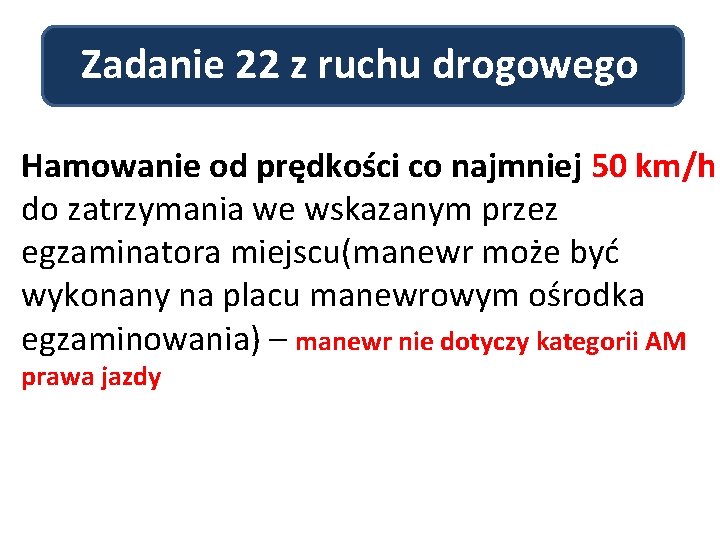 Zadanie 22 z ruchu drogowego Hamowanie od prędkości co najmniej 50 km/h do zatrzymania