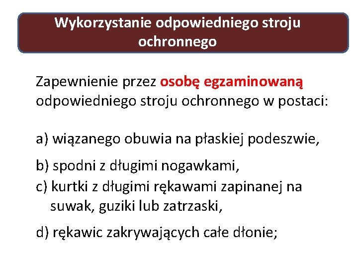 Wykorzystanie odpowiedniego stroju ochronnego Zapewnienie przez osobę egzaminowaną odpowiedniego stroju ochronnego w postaci: a)