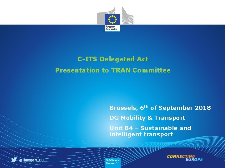 C-ITS Delegated Act Presentation to TRAN Committee Brussels, 6 th of September 2018 DG